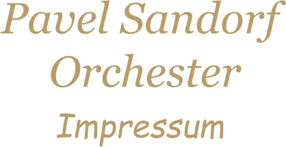 Pavel Sandorf  Orchester Impressum